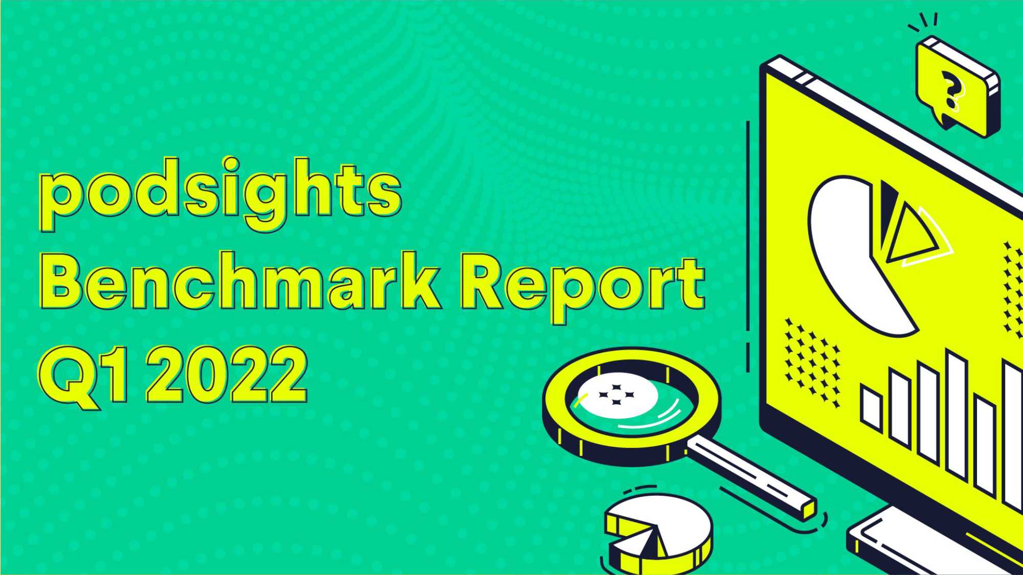 Podsights：2022年第一季度播客广告基准报告